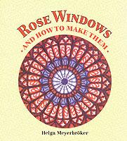 Rose Windows: And How to Make Them