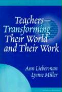 Teachers--Transforming Their World and Their Work