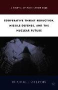 Cooperative Threat Reduction, Missile Defense and the Nuclear Future