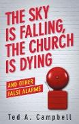 The Sky Is Falling, the Church Is Dying, and Other False Alarms