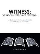 Witness: To the Conception of Deception