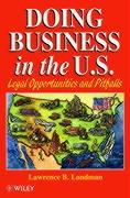 Doing Business in the Us: Legal Opportunities and Pitfalls