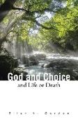 God and Choice and Life or Death