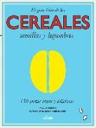 El gran libro de los cereales, semillas y legumbres : 150 recetas sanas y deliciosas