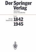 Der Springer-Verlag I. Stationen seiner Geschichte 1842 - 1945