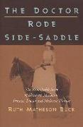 The Doctor Rode Side-Saddle: The Remarkable Story of Elizabeth Matheson, Frontier Doctor and Medicine Woman