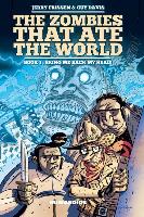 The Zombies That Ate the World #1: Bring Me Back My Head!