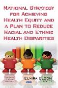 National Strategy for Achieving Health Equity & a Plan to Reduce Racial & Ethnic Health Disparities