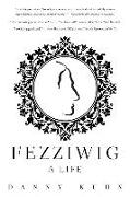 Fezziwig: A Life