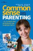 Common Sense Parenting, 4th Edition: Using Your Head as Well as Your Heart to Raise School-Aged Children Volume 1