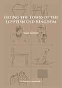 Dating the Tombs of the Egyptian Old Kingdom