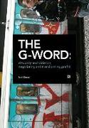 The G-Word: Virtuosity and Violation, Negotiating and Transforming Graffiti
