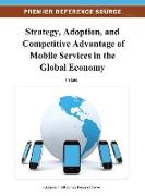 Strategy, Adoption, and Competitive Advantage of Mobile Services in the Global Economy