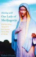 Meeting with Our Lady of Medjugorje: With Prayer Group Messages from Ivan, Marijana, Marija, and Jelena