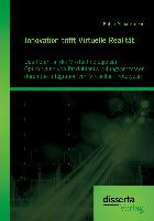 Innovation trifft Virtuelle Realität: Das Potential der VR-Technologie zur Optimierung von Produktentwicklungsprozessen durch die Integration von Virtuellen Prototypen