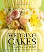 Wedding Cakes: The Couture Collection