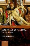 Joseph of Arimathea: A Study in Reception History