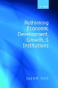 Rethinking Economic Development, Growth, and Institutions