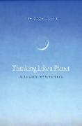 Thinking Like a Planet: The Land Ethic and the Earth Ethic
