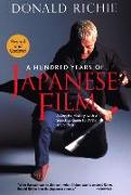 Hundred Years Of Japanese Film, A: A Concise History, With A Selective Guide To Dvds And Videos