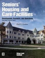Seniors' Housing and Care Facilities: Development, Business, and Operations [With CD ROM]