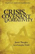 Crisis, Covenant and Creativity: Jewish Thoughts for a Complex World