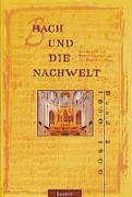 Bach und die Nachwelt. Bd. 2: Bach und die Nachwelt. 1850 - 1900