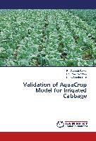 Validation of AquaCrop Model for Irrigated Cabbage