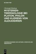 Mysterienterminologie bei Platon, Philon und Klemens von Alexandrien