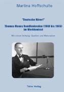 "Deutsche Hörer!" Thomas Manns Rundfunkreden (1940 bis 1945) im Werkkontext