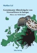 Gemeinsame Altersfreigabe von Horrorfilmen in Europa: Fiktion oder Wirklichkeit?