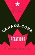 Canada-Cuba Relations: The Other Good Neighbor Policy