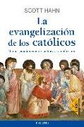 La evangelización de los católicos : manual para la misión de La Nueva Evangelización