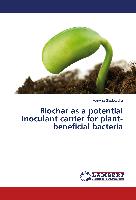 Biochar as a potential inoculant carrier for plant-beneficial bacteria