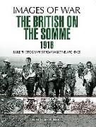 The British on the Somme 1916: Rare Photographs from Wartime Archives
