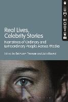 Real Lives, Celebrity Stories: Narratives of Ordinary and Extraordinary People Across Media