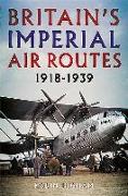 Britain's Imperial Air Routes 1918-1939