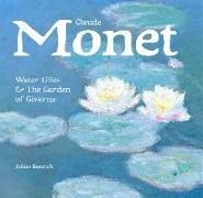 Claude Monet: Water Lilies and the Garden of Giverny