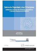 Sobre la dignidad y los principios : análisis de la declaración universal de bioética y derechos humanos UNESCO