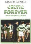 Celtic forever. You'll never walk alone