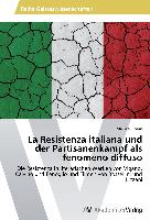 La Resistenza italiana und der Partisanenkampf als fenomeno diffuso