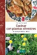 Cocinar con plantas silvestres : reconocer, recolectar, utilizar