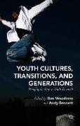 Youth Cultures, Transitions, and Generations