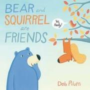 Bear and Squirrel Are Friends . . . Yes, Really!