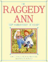 The Raggedy Ann 100th Anniversary Treasury: How Raggedy Ann Got Her Candy Heart, Raggedy Ann and Rags, Raggedy Ann and Andy and the Camel with the Wri