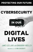 Cybersecurity in Our Digital Lives