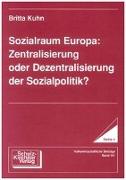 Sozialraum Europa: Zentralisierung oder Dezentralisierung der Sozialpolitik?