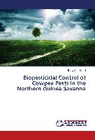 Biopesticidal Control of Cowpea Pests in the Northern Guinea Savanna