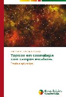 Tópicos em cosmologia com campos escalares