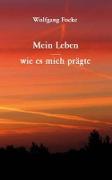 Mein Leben - wie es mich prägte